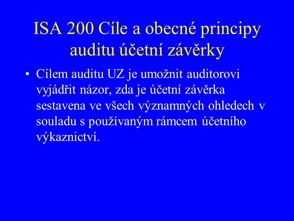 ISA 200 Cíle a obecné principy auditu účetní závěrky