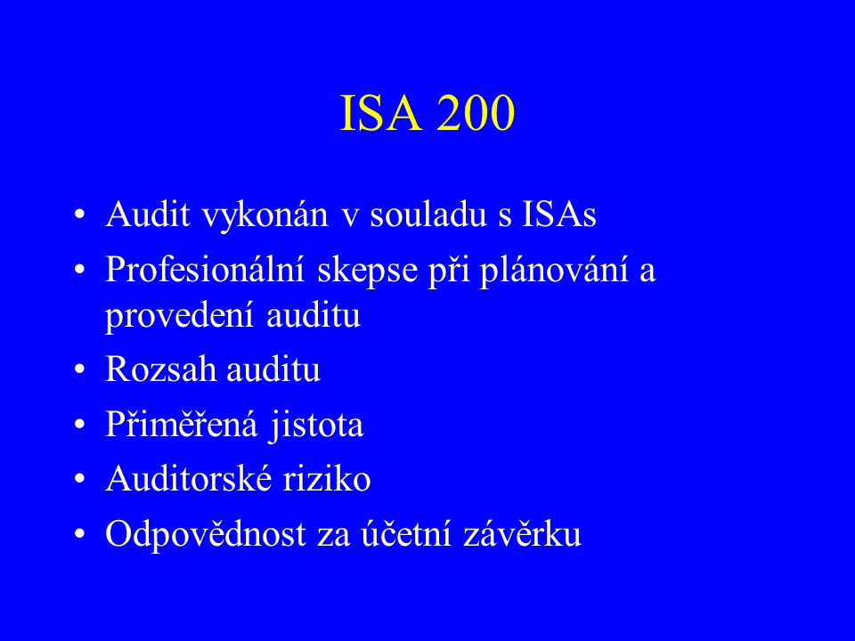 ISA 200 Audit vykonán v souladu s ISAs