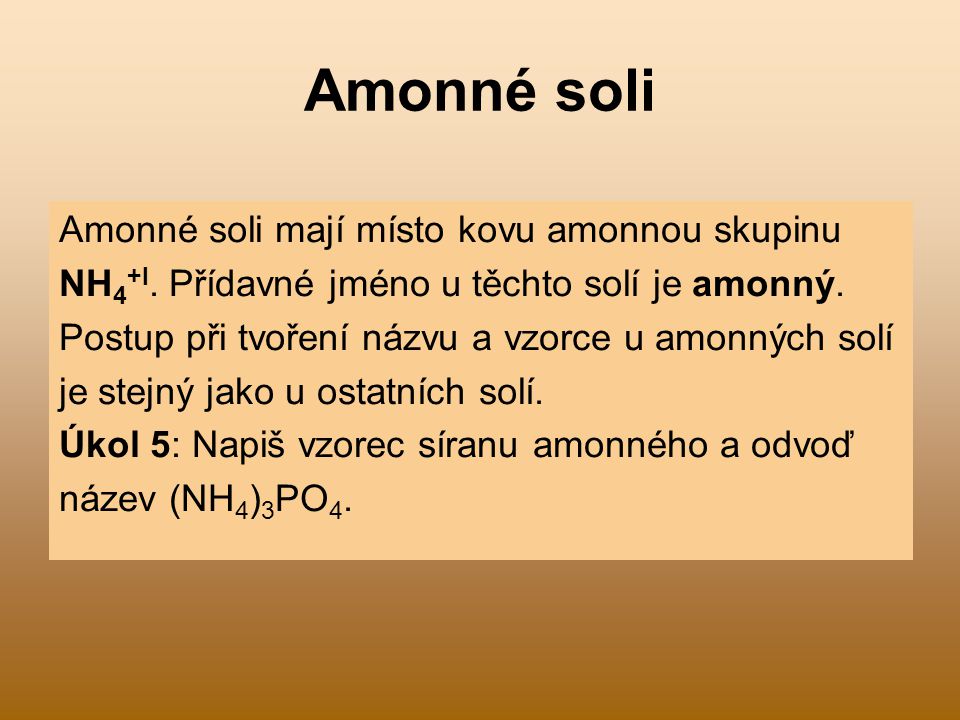 Amonné soli Amonné soli mají místo kovu amonnou skupinu