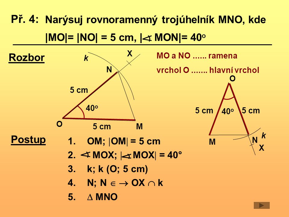 Př. 4: Narýsuj rovnoramenný trojúhelník MNO, kde |MO|= |NO| = 5 cm, | MON|= 40o. X. Rozbor. MO a NO ramena.