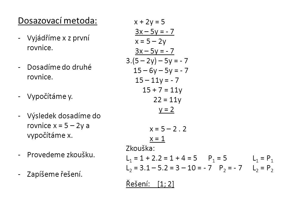 Dosazovací metoda: 3x – 5y = - 7 x = 5 – 2y