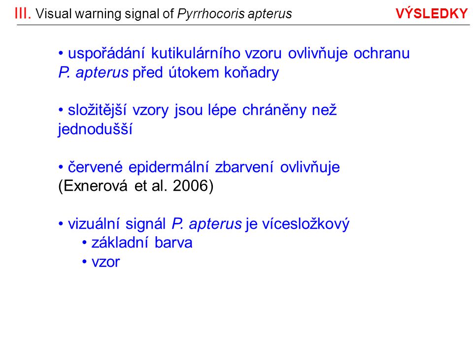 III. Visual warning signal of Pyrrhocoris apterus VÝSLEDKY