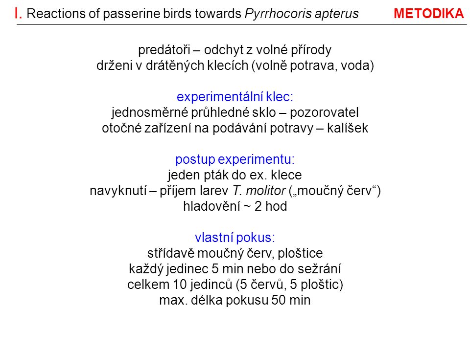 I. Reactions of passerine birds towards Pyrrhocoris apterus METODIKA