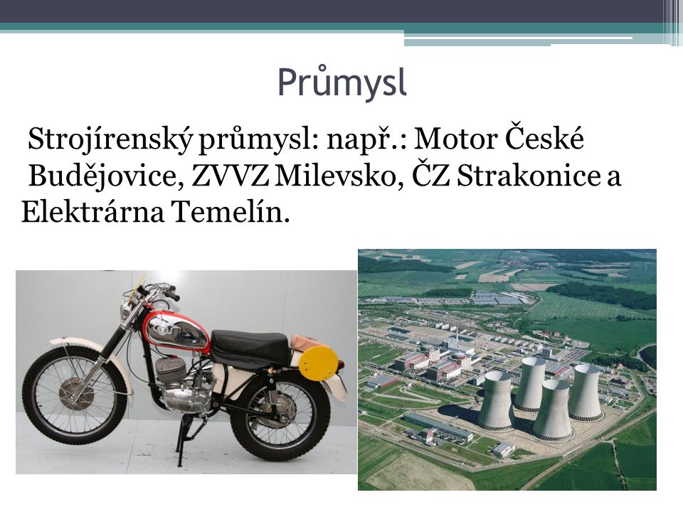Průmysl Strojírenský průmysl: např.: Motor České