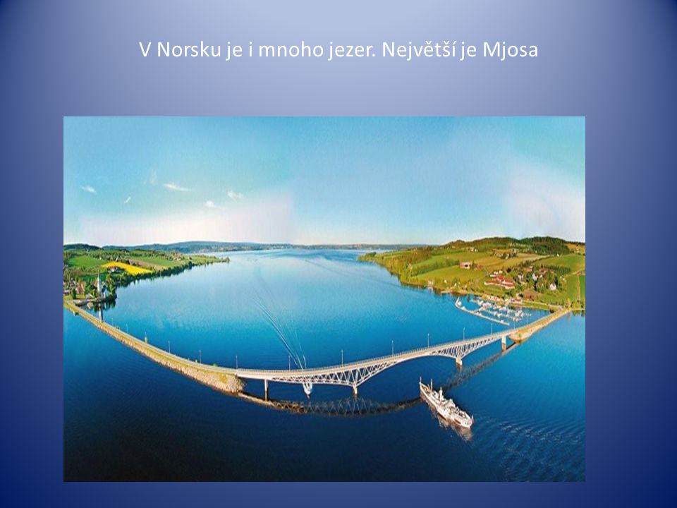 V Norsku je i mnoho jezer. Největší je Mjosa