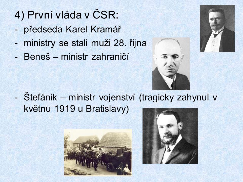 4) První vláda v ČSR: předseda Karel Kramář
