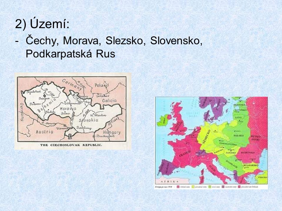2) Území: Čechy, Morava, Slezsko, Slovensko, Podkarpatská Rus