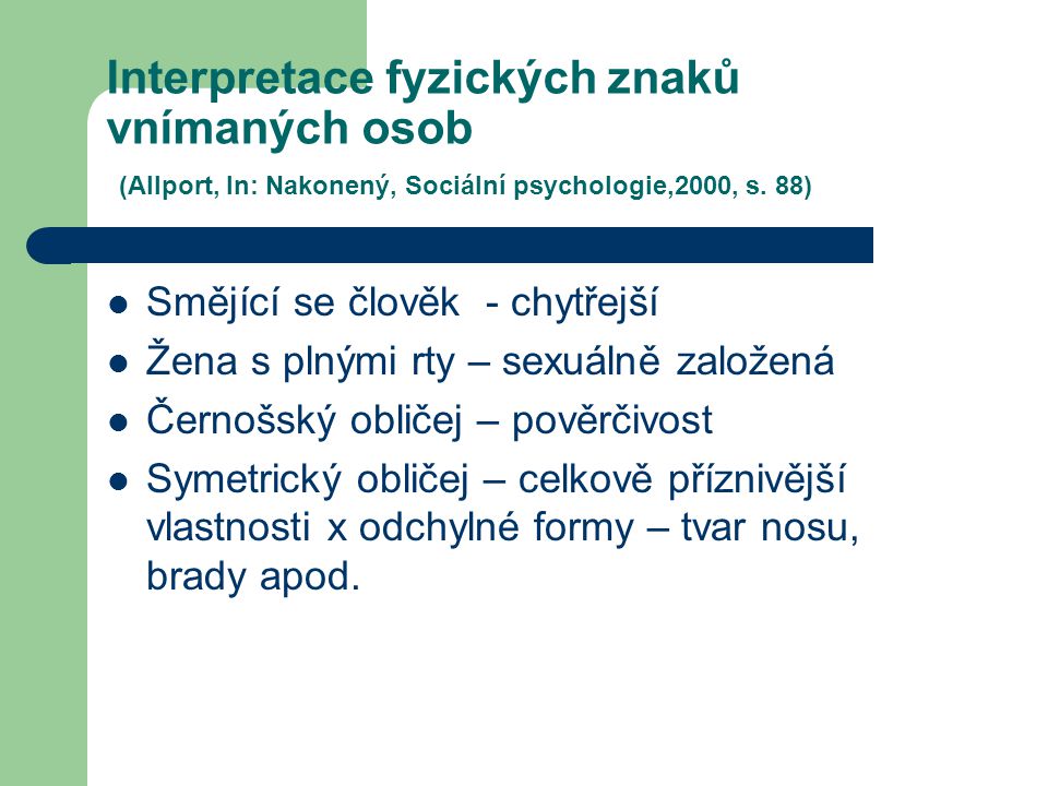 Interpretace fyzických znaků vnímaných osob (Allport, In: Nakonený, Sociální psychologie,2000, s. 88)