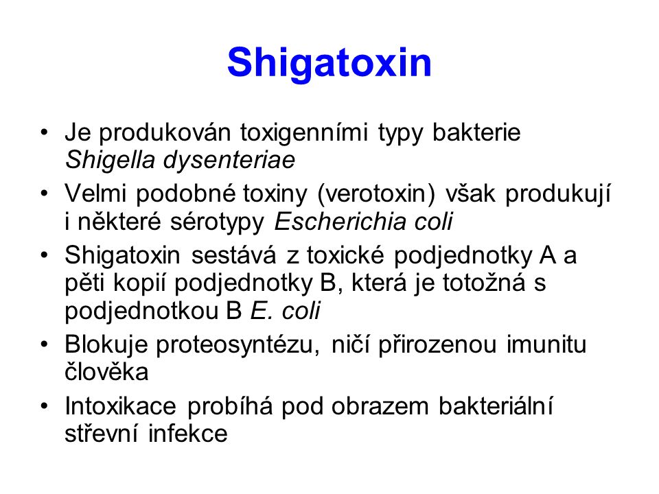 Shigatoxin Je produkován toxigenními typy bakterie Shigella dysenteriae.