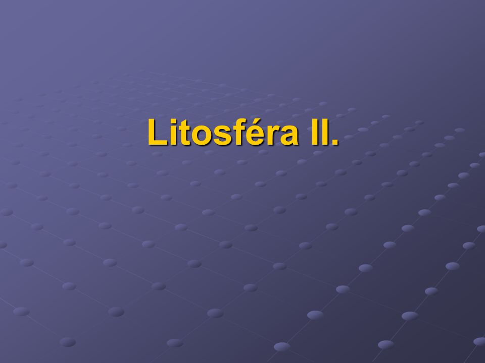 Litosféra II.