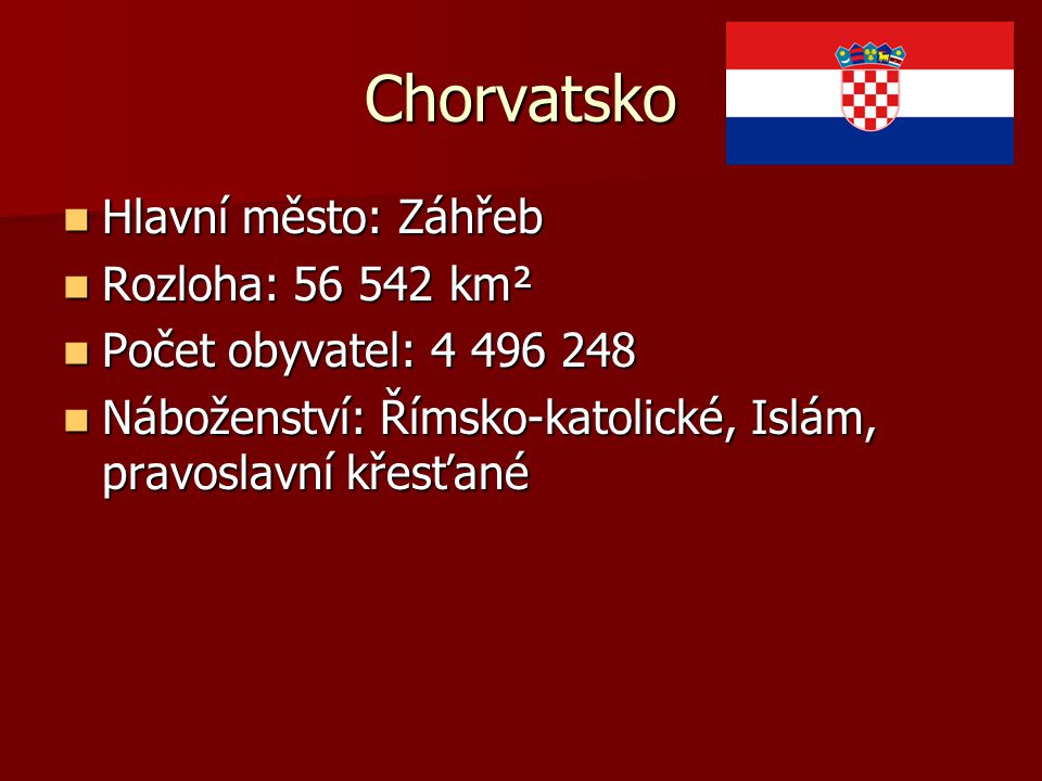 Chorvatsko Hlavní město: Záhřeb Rozloha: km²