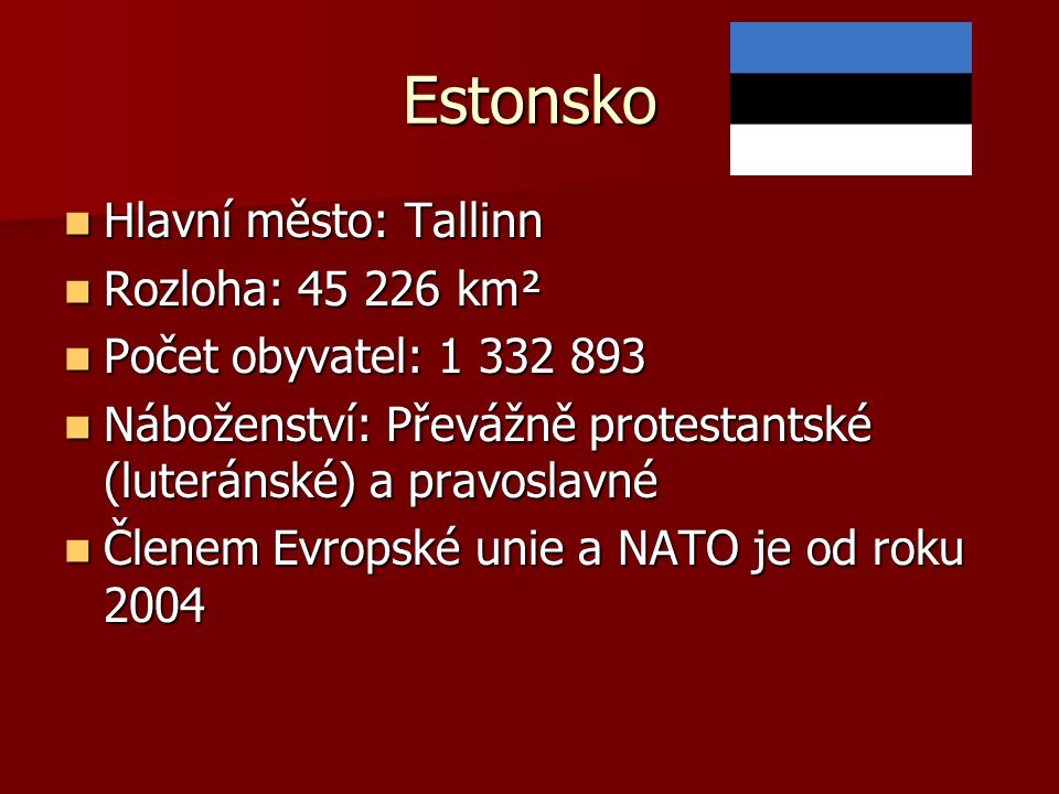 Estonsko Hlavní město: Tallinn Rozloha: km²