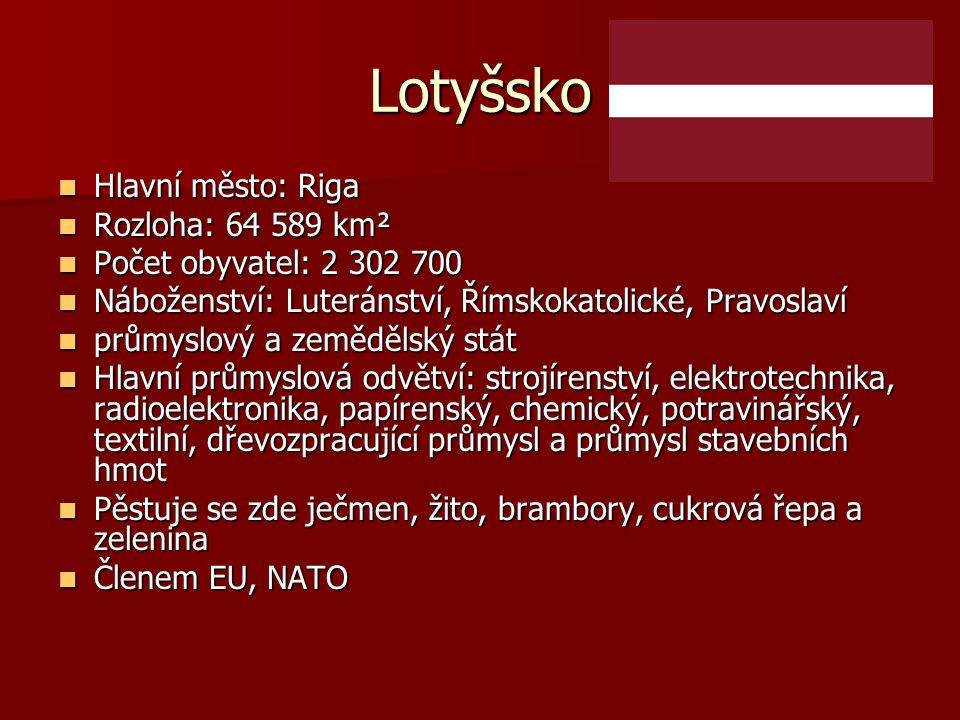 Lotyšsko Hlavní město: Riga Rozloha: km²