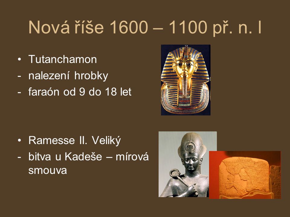 Nová říše 1600 – 1100 př. n. l Tutanchamon nalezení hrobky