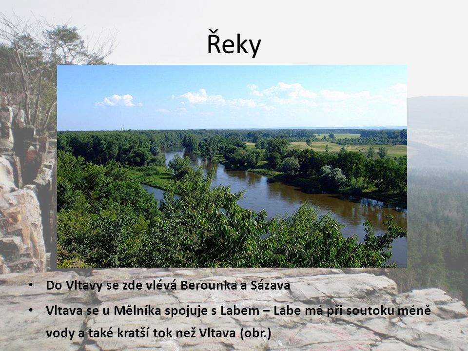 Řeky Do Vltavy se zde vlévá Berounka a Sázava
