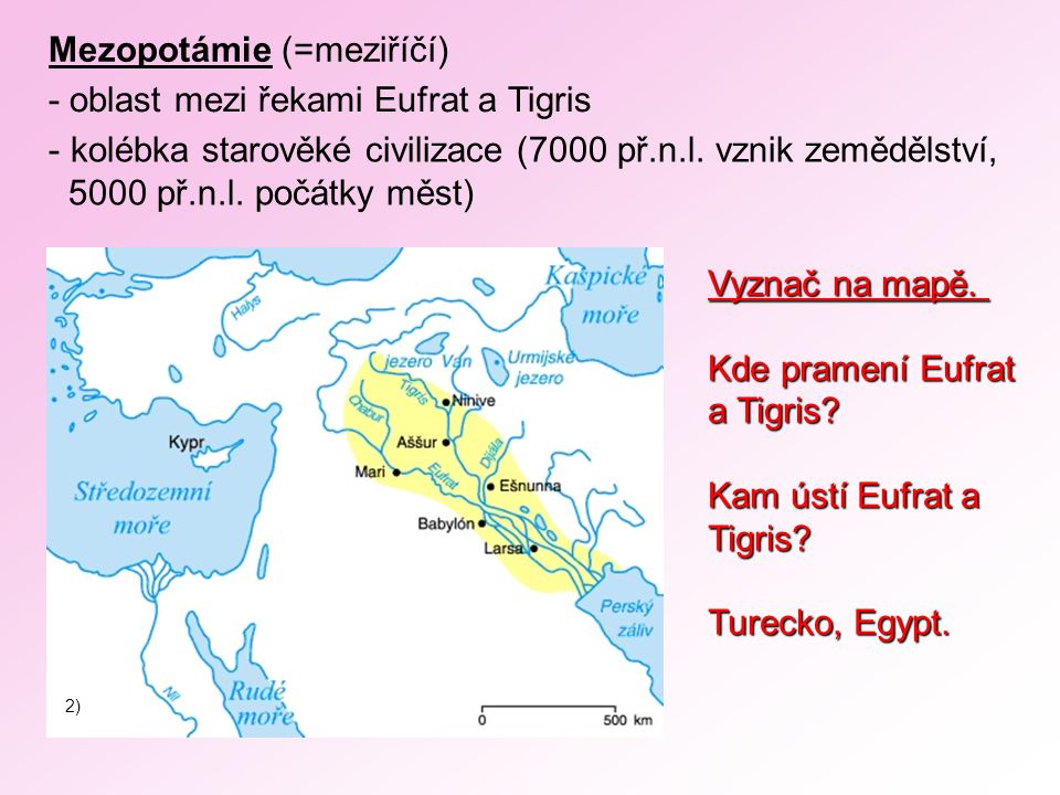 Mezopotámie (=meziříčí) - oblast mezi řekami Eufrat a Tigris