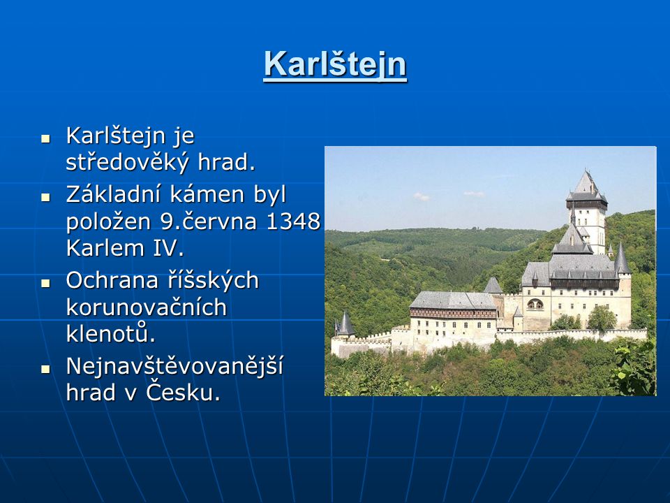Karlštejn Karlštejn je středověký hrad.