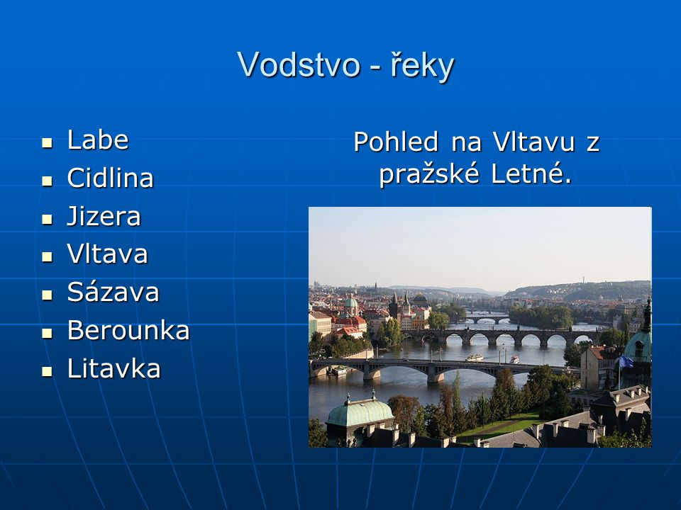 Vodstvo - řeky Labe Pohled na Vltavu z pražské Letné. Cidlina Jizera