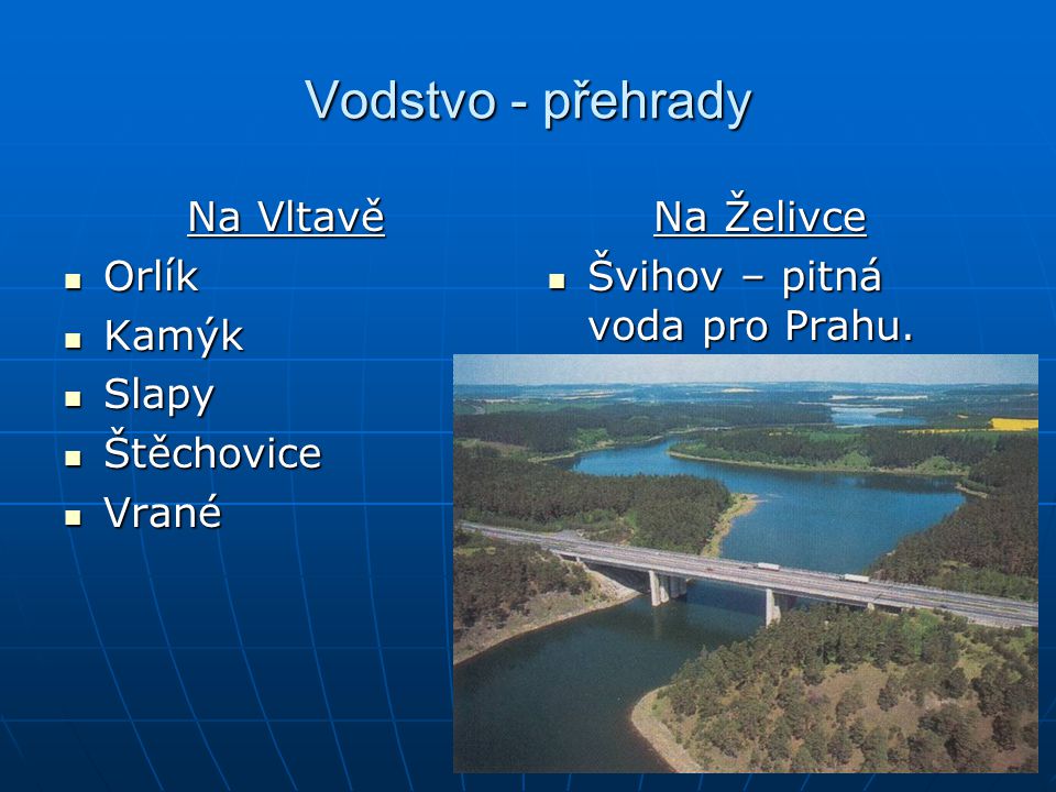 Vodstvo - přehrady Na Vltavě Orlík Kamýk Slapy Štěchovice Vrané