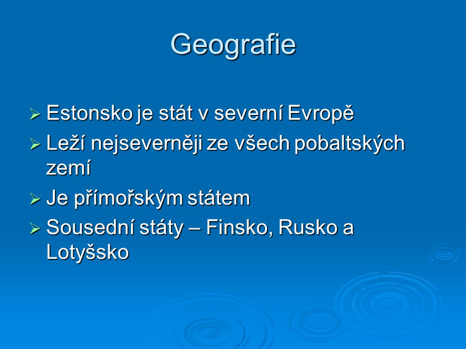 Geografie Estonsko je stát v severní Evropě