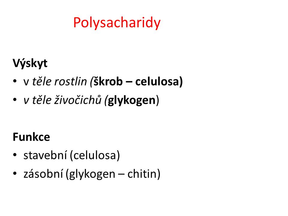 Polysacharidy Výskyt v těle rostlin (škrob – celulosa)