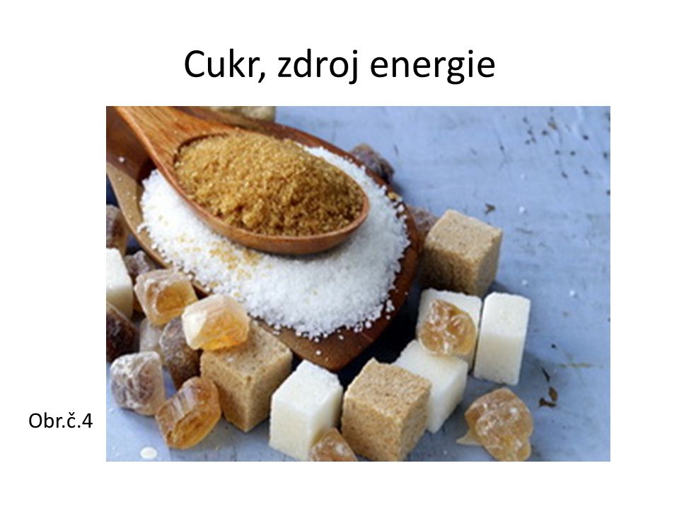 Cukr, zdroj energie Obr.č.4