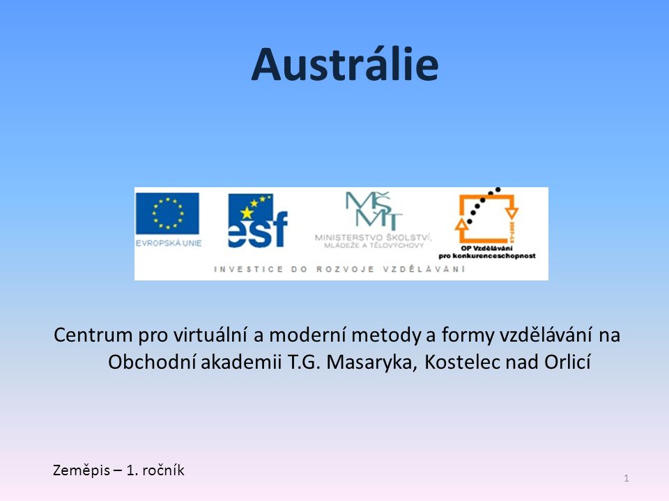 Austrálie Centrum pro virtuální a moderní metody a formy vzdělávání na Obchodní akademii T.G. Masaryka, Kostelec nad Orlicí.