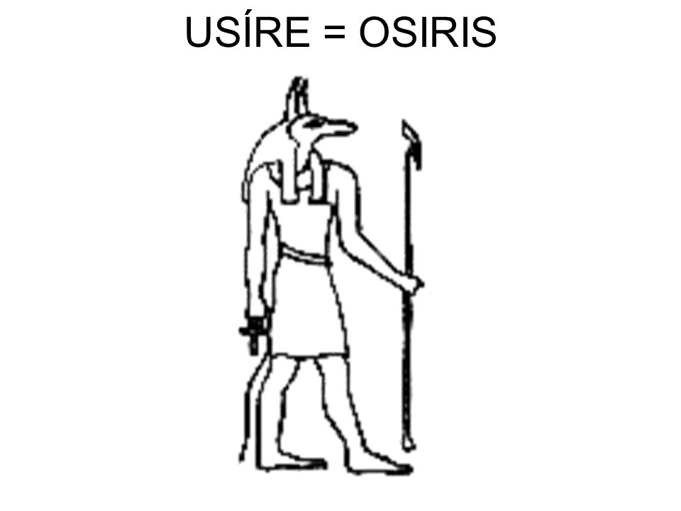 USÍRE = OSIRIS