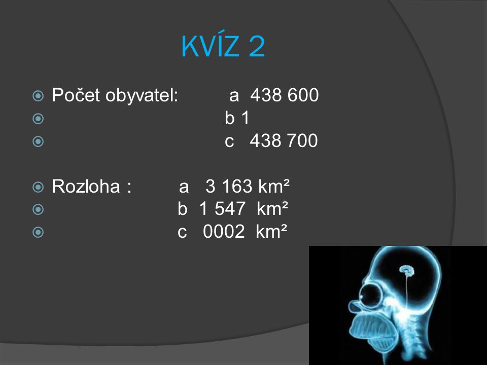 KVÍZ 2 Počet obyvatel: a b 1 c Rozloha : a km²