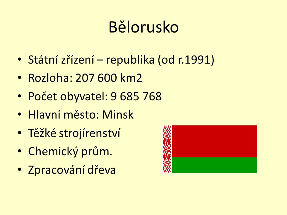 Bělorusko Státní zřízení – republika (od r.1991) Rozloha: km2