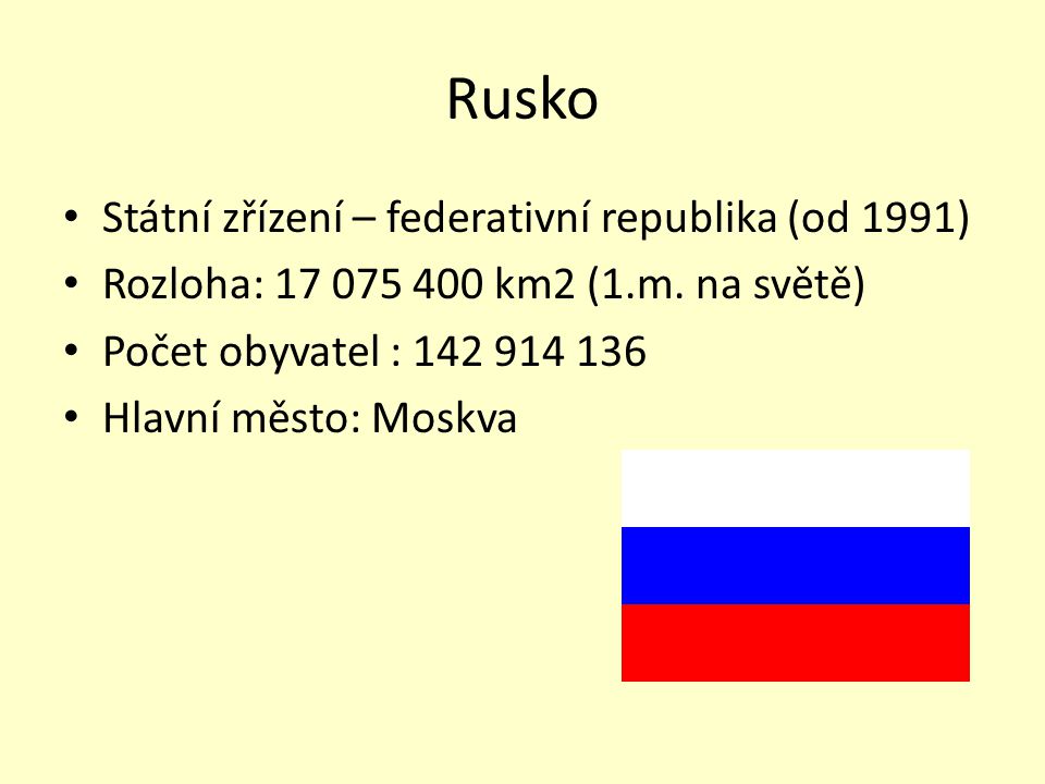 Rusko Státní zřízení – federativní republika (od 1991)