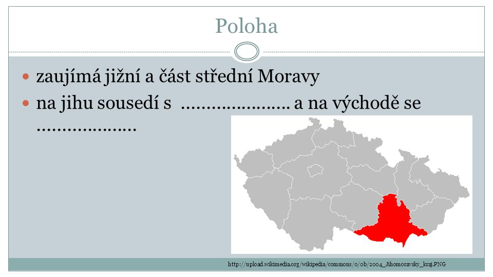 Poloha zaujímá jižní a část střední Moravy