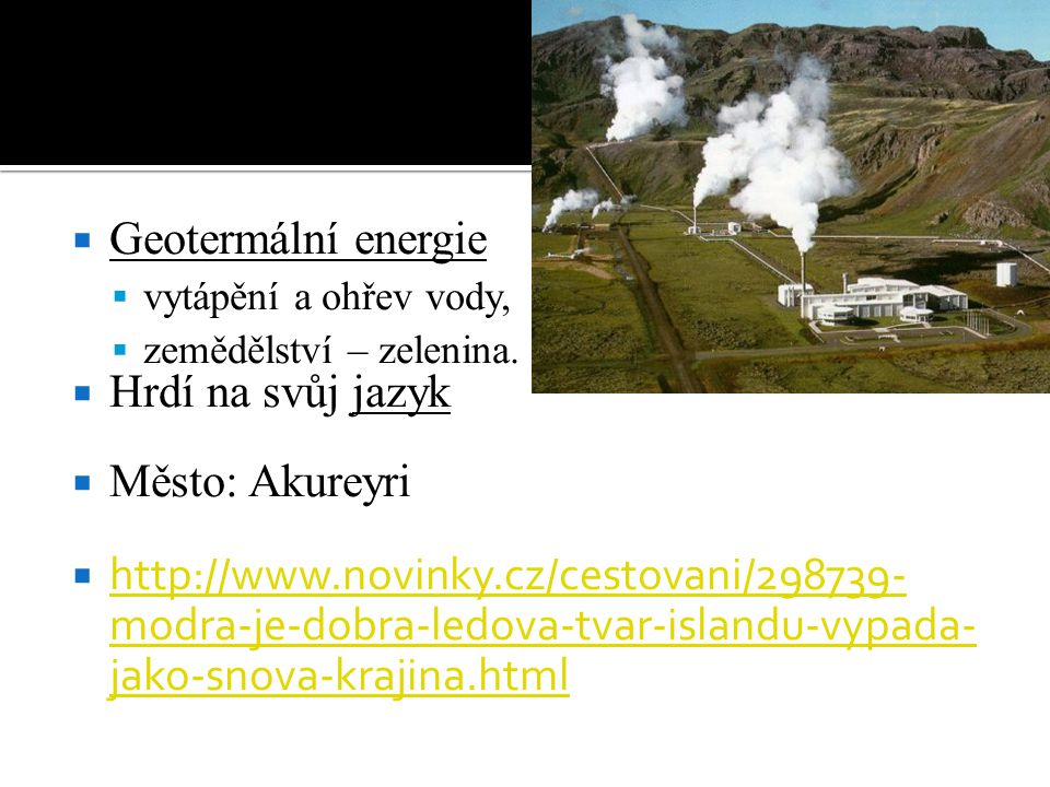 Geotermální energie Hrdí na svůj jazyk Město: Akureyri