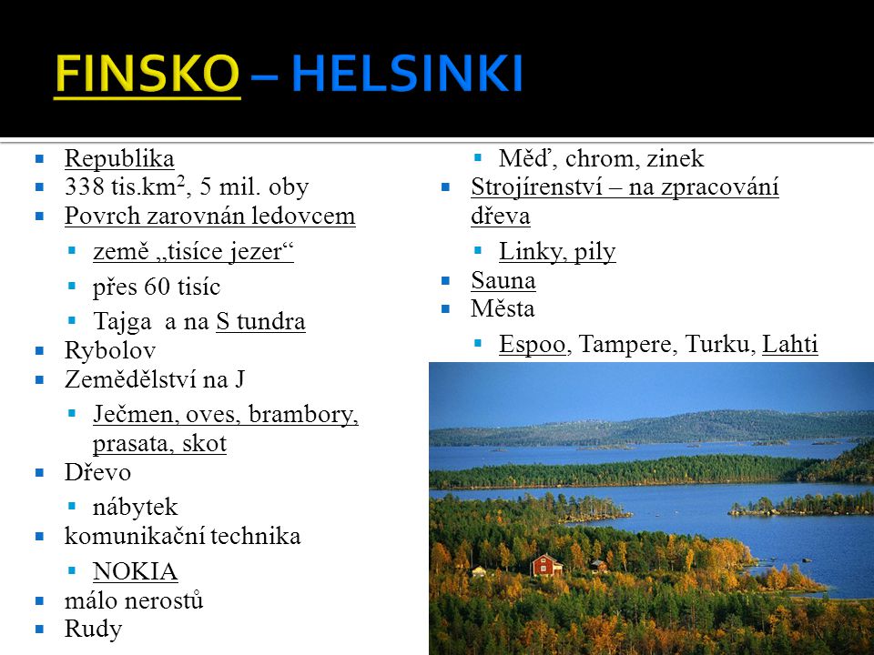 FINSKO – HELSINKI Republika Měď, chrom, zinek 338 tis.km2, 5 mil. oby