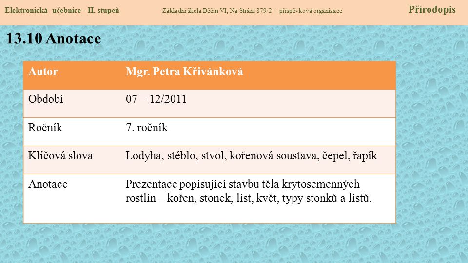 13.10 Anotace Autor Mgr. Petra Křivánková Období 07 – 12/2011 Ročník