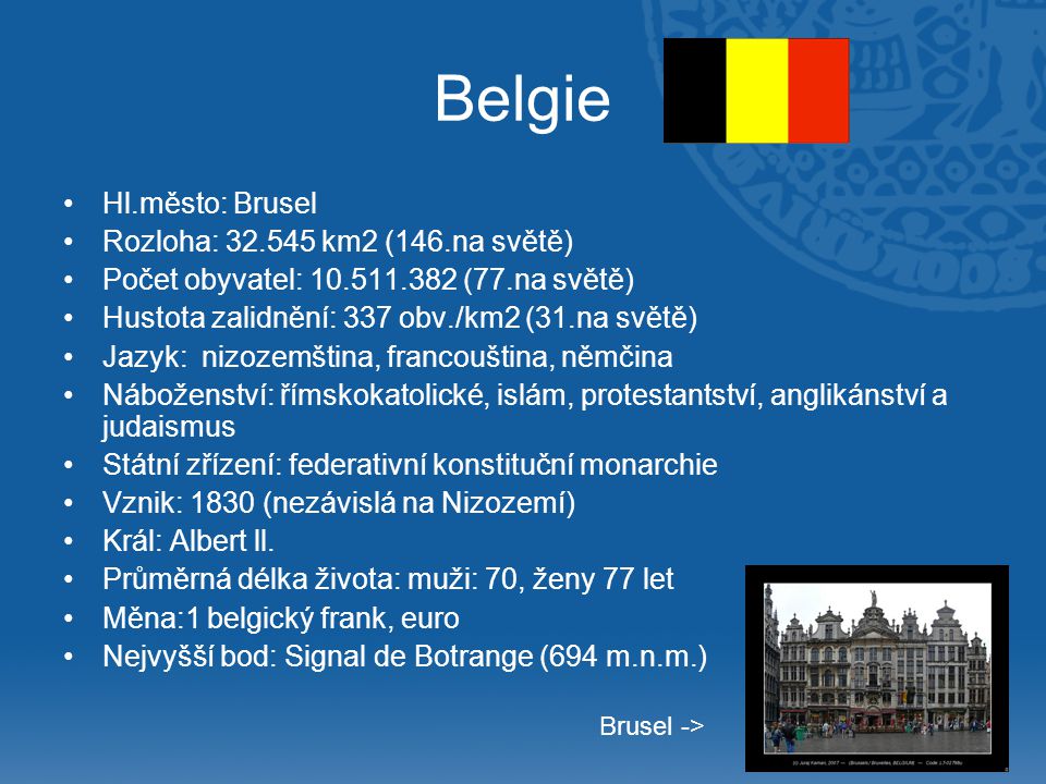 Belgie Hl.město: Brusel Rozloha: km2 (146.na světě)