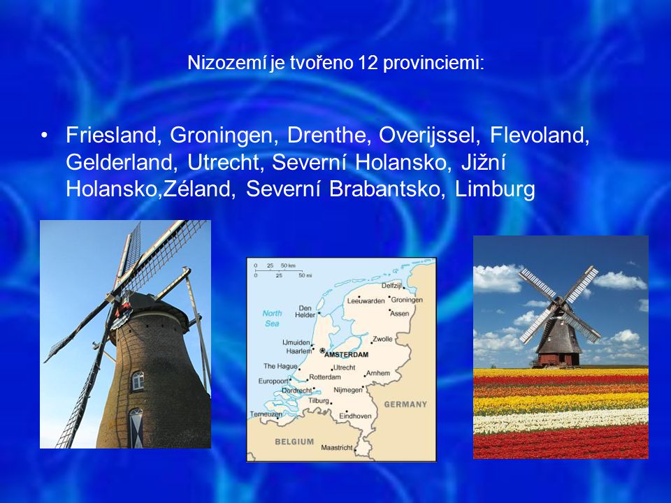 Nizozemí je tvořeno 12 provinciemi: