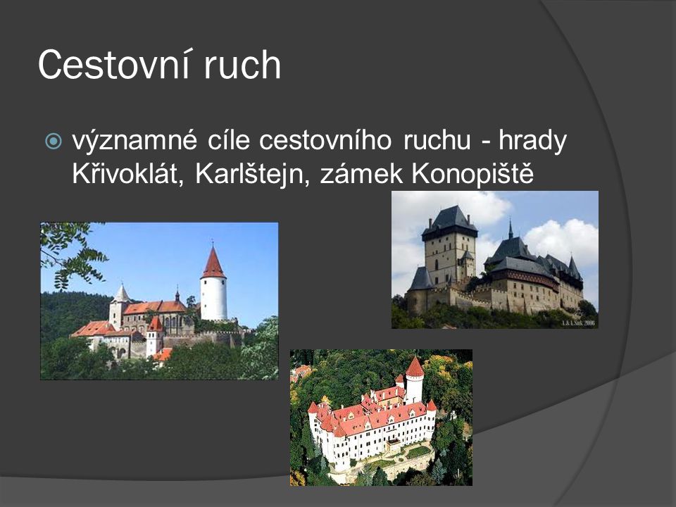 Cestovní ruch významné cíle cestovního ruchu - hrady Křivoklát, Karlštejn, zámek Konopiště