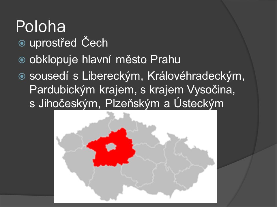 Poloha uprostřed Čech obklopuje hlavní město Prahu