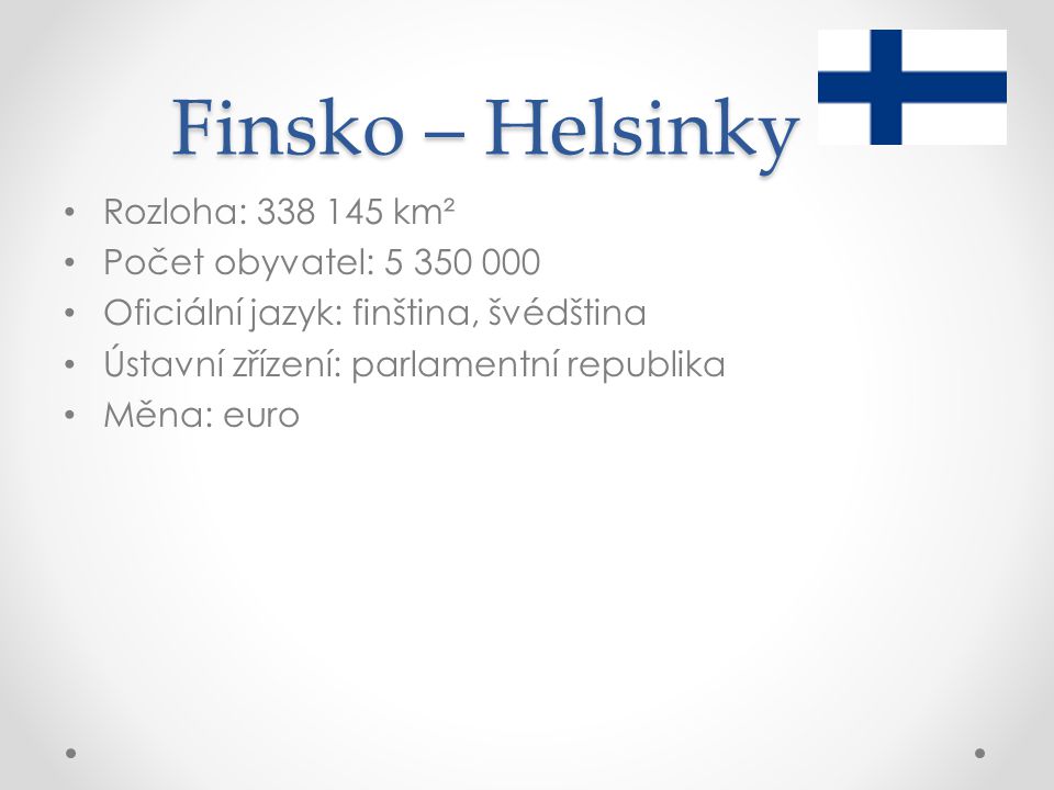 Finsko – Helsinky Rozloha: km² Počet obyvatel:
