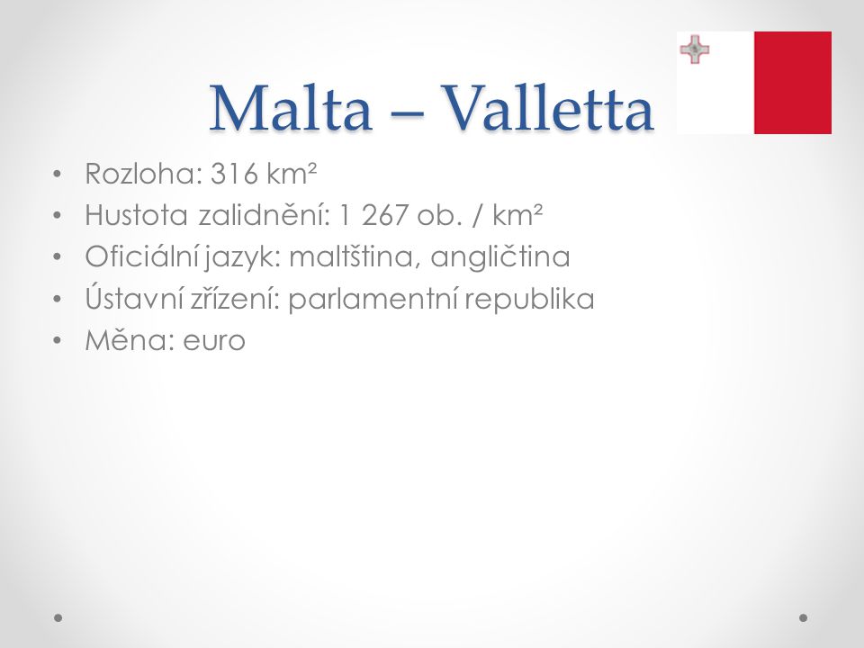 Malta – Valletta Rozloha: 316 km² Hustota zalidnění: ob. / km²