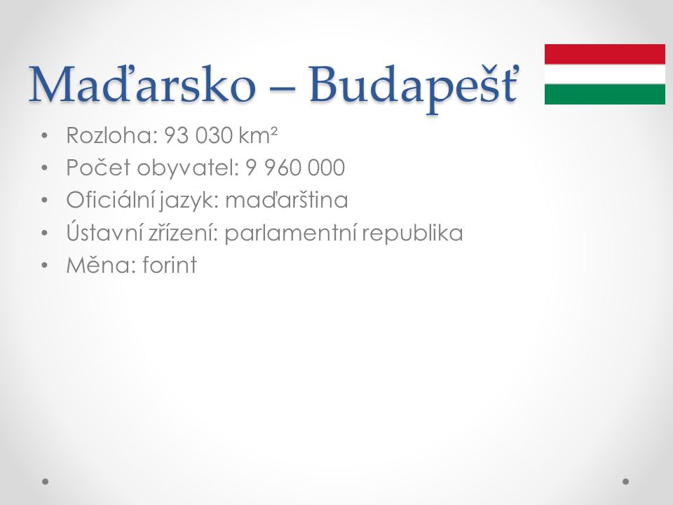 Maďarsko – Budapešť Rozloha: km² Počet obyvatel: