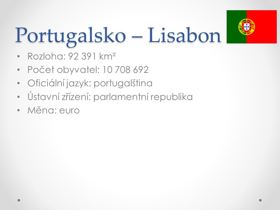 Portugalsko – Lisabon Rozloha: km² Počet obyvatel: