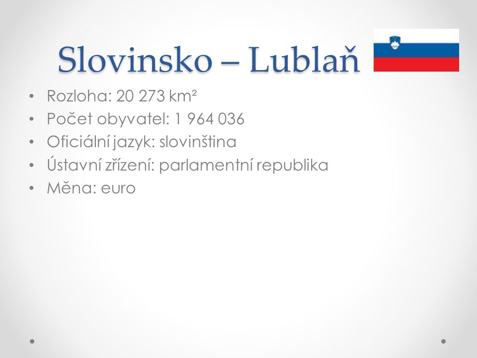 Slovinsko – Lublaň Rozloha: km² Počet obyvatel: