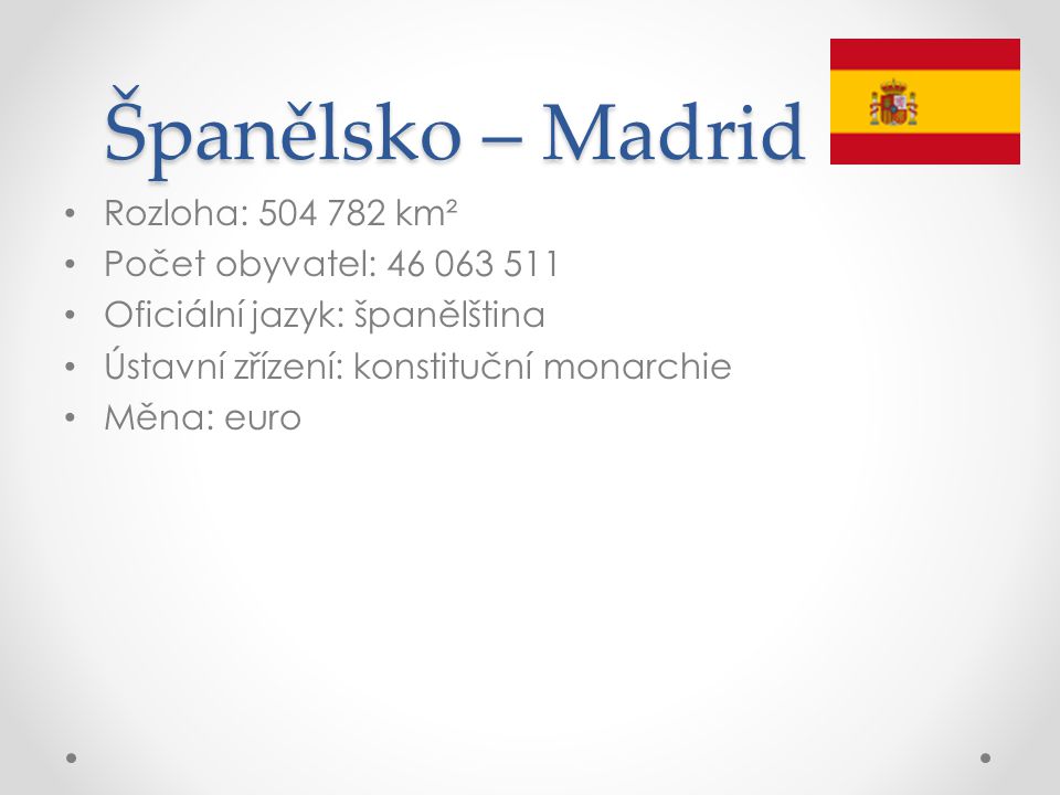 Španělsko – Madrid Rozloha: km² Počet obyvatel: