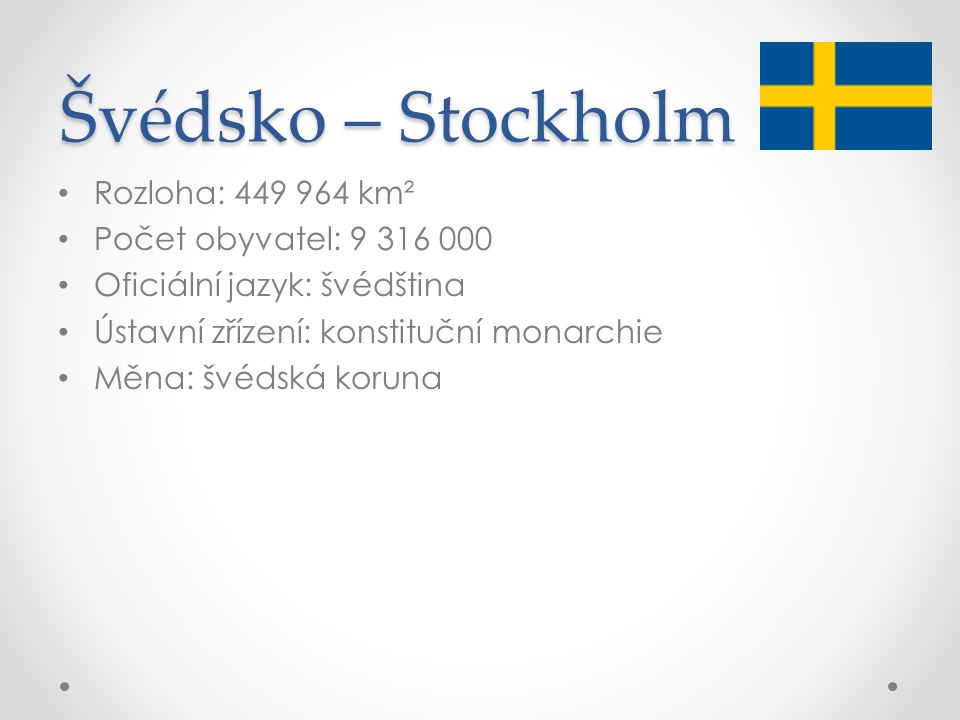 Švédsko – Stockholm Rozloha: km² Počet obyvatel: