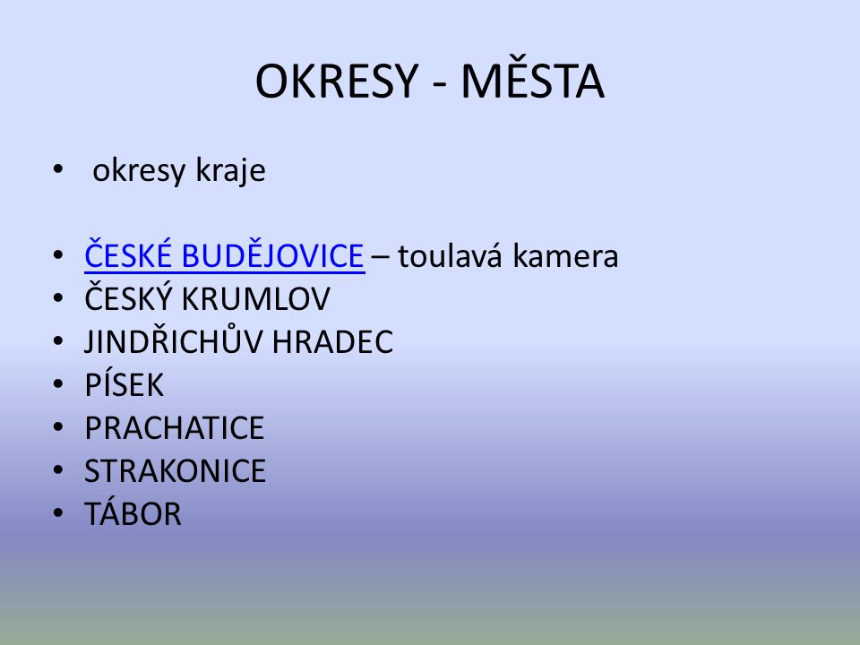 OKRESY - MĚSTA okresy kraje ČESKÉ BUDĚJOVICE – toulavá kamera