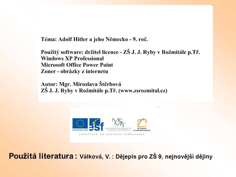 Použitá literatura : Válková, V. : Dějepis pro ZŠ 9, nejnovější dějiny