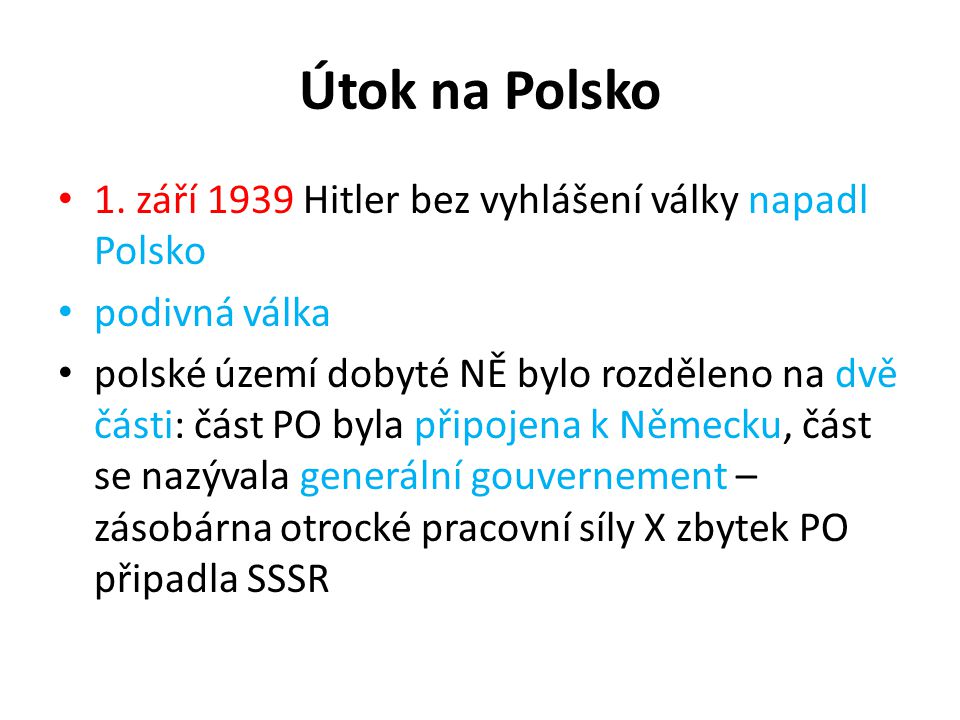 Útok na Polsko 1. září 1939 Hitler bez vyhlášení války napadl Polsko