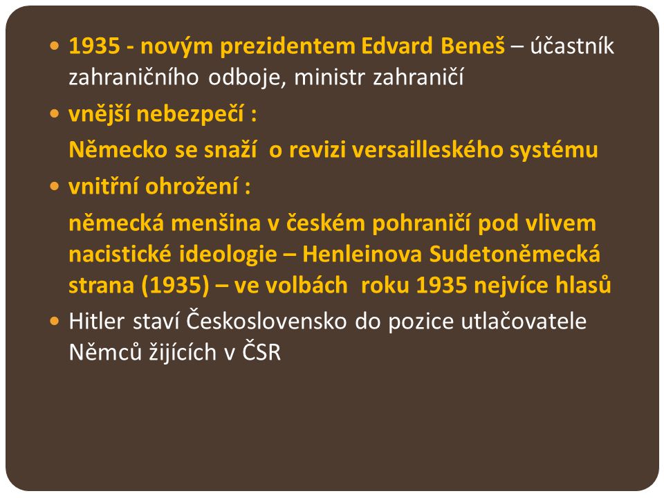 novým prezidentem Edvard Beneš – účastník zahraničního odboje, ministr zahraničí